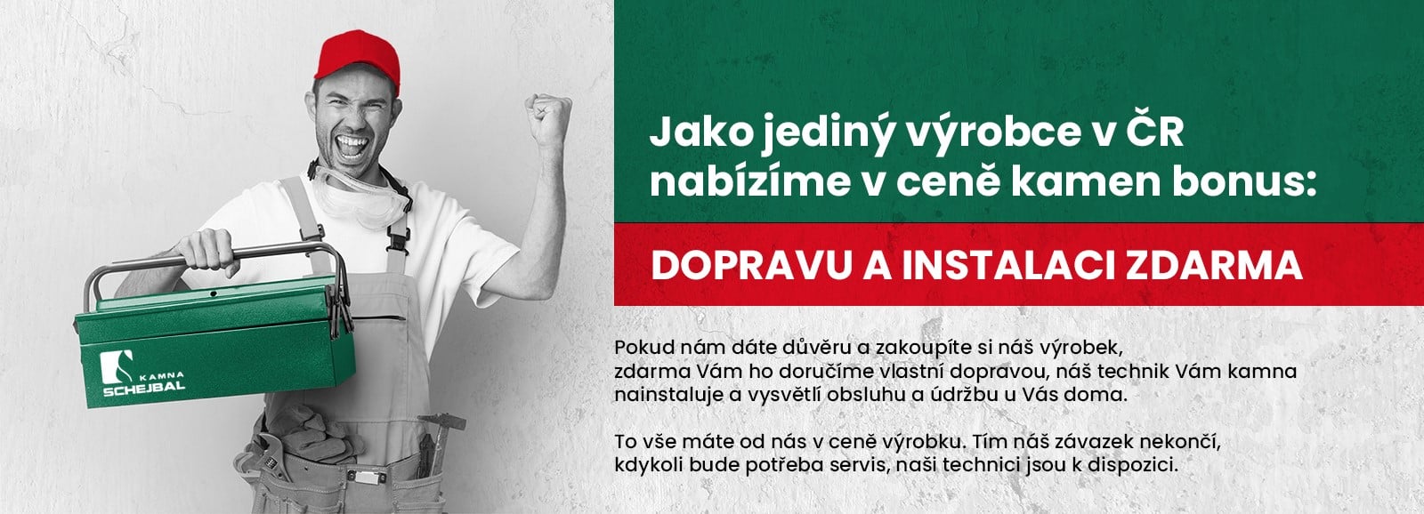 Banner: Jako jediný výrobce v ČR nabízíme v ceně kamen bonus: dopravu a instalaci zdarma